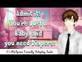 Admit it You re just a baby and you need diapers A LittleSpace Friendly Roleplay