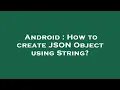 Android How to create JSON Object using String