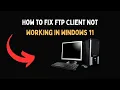 How to Fix FTP Client Not Working in Windows 11