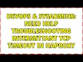 DevOps SysAdmins Need help troubleshooting intermittant TCP timeout in HAProxy 4 Solutions