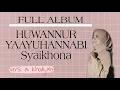 Download Lagu FULL ALBUM 😍✨||Sholawat HUWANNUR,ya ayuhannabi,syakhona||•ai Khodijah•||inayah official