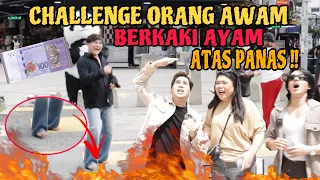 CHALLENGE ORANG AWAM BERKAKI AYAM DI TENGAH PANAS! KALAU TAHAN DAPAT WANG TUNAI!