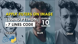 Apply Filters On Image Using Python Sketch Blur Gray 7 Line Code Python