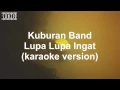 Download Lagu Kuburan Band - Lupa Lupa Ingat Karaoke Version +s No Vocal #sunziq