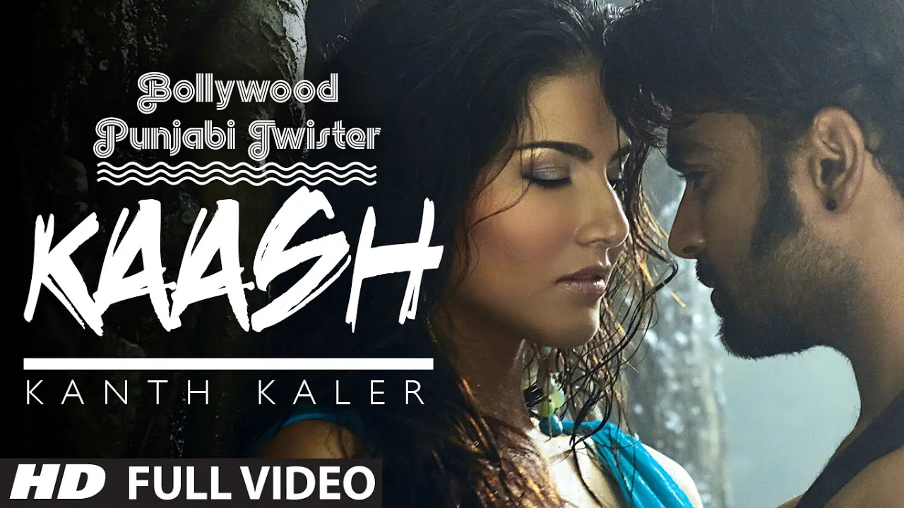 "Kaash" Song | Kanth Kaler Ft. Sunny Leone, Sachiin J Joshi | Bollywood Punjabi Twister