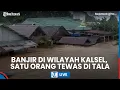 Lagu LIVE: Banjir Landa Wilayah di Kalsel Jelang Momen 5 Rajab di Sekumpul, 1 Tewas di Tanahlaut