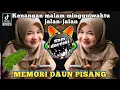 Download Lagu DJ MEMORI DAUN PISANG X DJ KENANGAN MALAM MINNGGU WAKTU JALAN JALAN JEDAG JEDUG REMIX FULL BASS