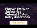 playwright with javascript tutorial 25 auto retry assertions