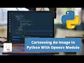 Cartooning An Image In Python With OpenCV Module Python Project