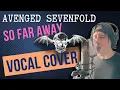 Download Lagu Avenged Sevenfold - SO FAR AWAY | Vocal Cover