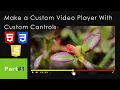 Part Make a Custom Player With Custom Controls HTML CSS JavaScript