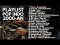 Download Lagu LAGU AKUSTIK 2000-AN BAND POP INDONESIA HITS KENANGAN MASA SMA | Playlist Full Album Lagu Indonesia