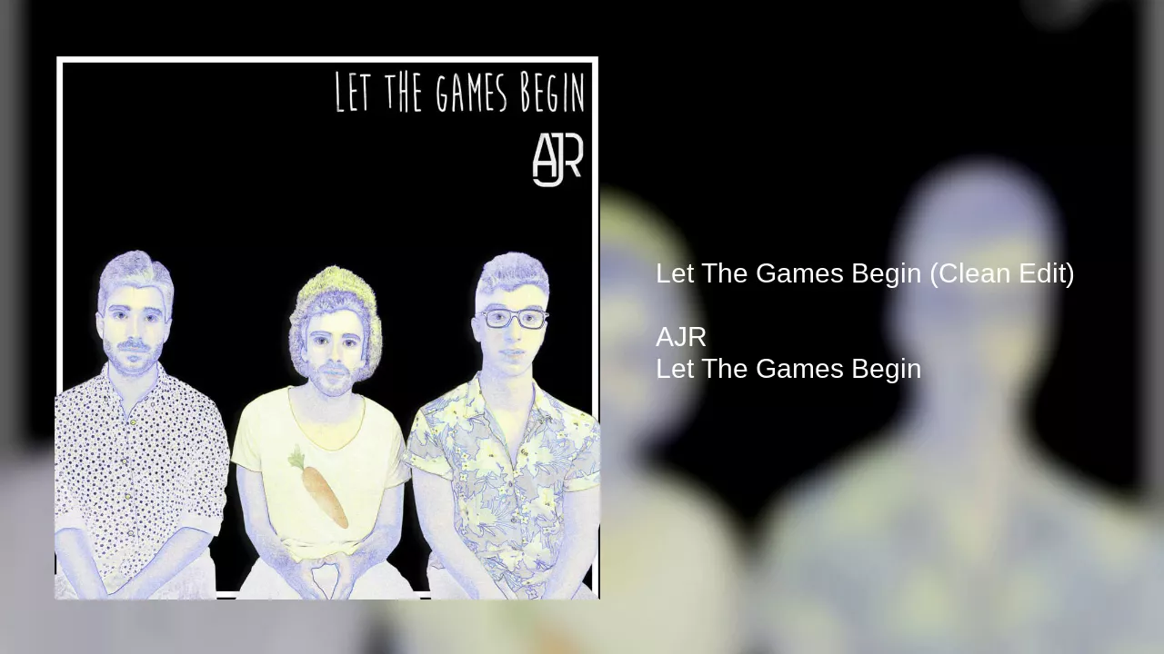 AJR - Let The Games Begin (Clean Edit)