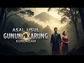 Lagu ASAL USUL GUNUNGKARUNG KUNINGAN|KARUNG EMAS,PAMALI LELE,KUTUKAN LUKA SEUMUR HIDUP|CERITA RAKYAT JAWA
