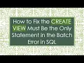 How to Fix the CREATE VIEW Must Be the Only Statement in the Batch Error in SQL