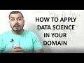 How To Apply Data Science In Your Domain
