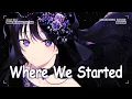 Download Lagu Nightcore - Where We Started (Lyrics)