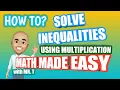 Math Made Easy How to solve inequalities using multiplication