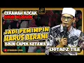 Ceramah USTAD TILE Full Lucu Bikin Ngakak❗ KRITIK PEMERINTAH: Jadi Pemimpin Harus Berani❗