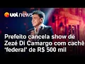 Lagu Prefeito cancela show de Zezé Di Camargo que teria cachê de R$ 500 mil, custeado pelo governo Lula