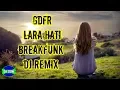 GDFR - LARA HATI - BREAKFUNK DJ REMIX PALING MANTUL