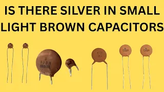 DO LIGHT BROWN CAPACITORS CONTAIN SILVER