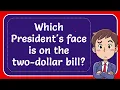 Which President s face is on the two-dollar bill Answer