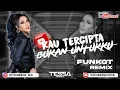 Download Lagu SINGLE FUNKOT KAU TERCIPTA BUKAN UNTUKKU DJ REMIX 2023 NEW VERSION BY DJ TESSA MORENA