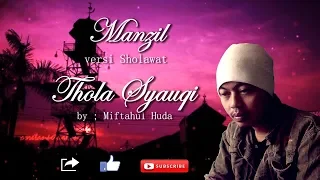 Manzil versi sholawat - thola syauqi - by : Miftahul Huda