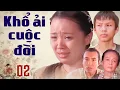 Lagu KHỔ ẢI CUỘC ĐỜI Tập 2 | Phim Xưa Việt Nam Hay Mới Nhất 2025 | Phim Việt Nam Xưa | Phim HTVC