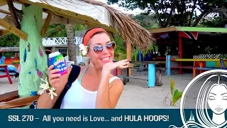 SSL 270 ~ All you need is Love… and HULA HOOPS!!  (Extended Version)