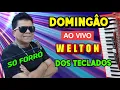 DOMINGÂO AO VIVO WELTON DOS TECLADOS SÓ FORRÓ PISEIRO E BREGA 2025