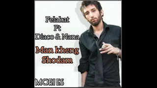 Man Kheng Shodam Felakat Ft Diaco Nana 