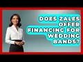 Does Zales Offer Financing For Wedding Bands - Jewelry Market Spotlight