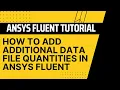 How to Add Data file Quantities in ANSYS Fluent Data File Quantities Option Is Not Showing Solved