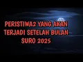 Download Lagu GEGER GEDEN!!! PERISTIWA PERISTIWA YANG AKAN TERJADI SETELAH BULAN SURO 2025