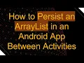 How to Persist an ArrayList in an Android App Between Activities