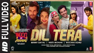 dil tera full song indoo ki jawani kiara advani aditya s rochak kohli ft benny dayal neeti mohan