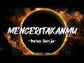Menceritakanmu - Batas Senja || Lirik Lagu