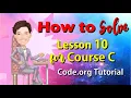 How to Solve Lesson 10 for Course C Code org Tutorial Coding Course