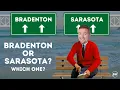 Bradenton or Sarasota - Which one