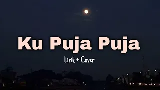 Download Ku Puja Puja | Lirik +Cover MP3