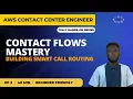 AWS Contact Center Series Master Contact Flows Smart Call Routing Amazon Connect Tutorial