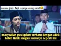 Lagu MASYAALLAH GUS IQDAM SAMPAI KAGET DENGAN ADEK HABIB DENGAN SUARA MERDUNYA