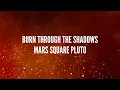 Mars Square Pluto Song Burn Through the Shadows