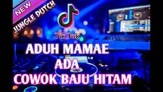 Download ADUH MAMAE ADA COWOK BAJU HITAM - JUNGLE DUTCH TIKTOK VIRAL MP3