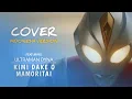 Lagu KIMI DAKE O MAMORITAI – Ultraman Dyna Ending | Versi Indonesia (Cover Nostalgia)