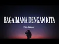 Download Lagu Vicky Salamor - Bagaimana Dengan Kita (Lirik Lagu) Mix