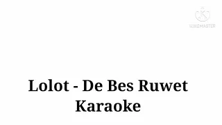 Download Lolot - De Bes Ruwet (karaoke) MP3