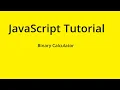 JavaScript Tutorial - Binary Calculator
